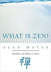 Book cover for "What Is Zen?" by Alan Watts