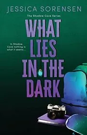 Book cover for "What Lies in the Dark" by Jessica Sorensen