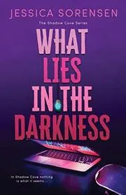 Book cover for "What Lies in the Darkness" by Jessica Sorensen