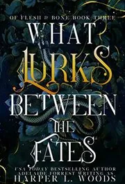 What Lurks Between the Fates