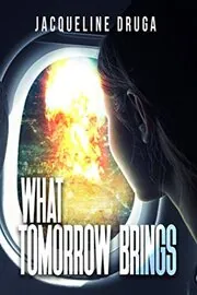 Book cover for "What Tomorrow Brings" by Jacqueline Druga