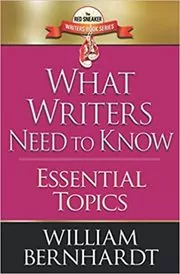 Book cover for "What Writers Need to Know" by William Bernhardt