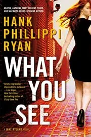 Book cover for "What You See" by Hank Phillippi Ryan