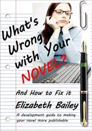 Book cover for "What's Wrong with your Novel? And How to Fix it" by Elizabeth Bailey