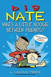 Book cover for "What's a Little Noogie Between Friends?" by Lincoln Peirce