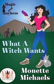 Book cover for "What A Witch Wants" by Monette Michaels