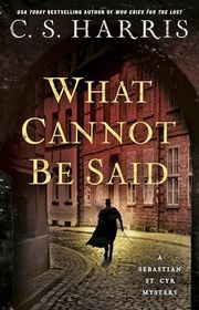 Book cover for "What Cannot Be Said" by C.S. Harris