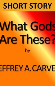 Book cover for "What Gods Are These?" by Jeffrey A Carver
