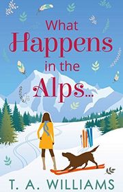 Book cover for "What Happens in the Alps..." by TA Williams