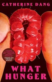 Book cover for "What Hunger" by Catherine Dang