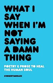 Book cover for "What I Say When I'm Not Saying A Damn Thing"