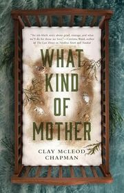 Book cover for "What Kind of Mother" by Clay Chapman