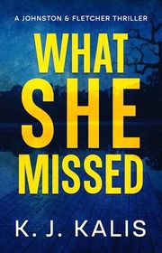 Book cover for "What She Missed" by KJ Kalis