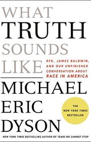Book cover for "What Truth Sounds Like" by Michael Eric Dyson