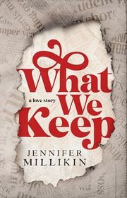 Book cover for "What We Keep" by Jennifer Millikin