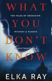 Book cover for "What You Don't Know" by Elka Ray