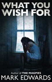 Book cover for "What You Wish For" by Mark Edwards