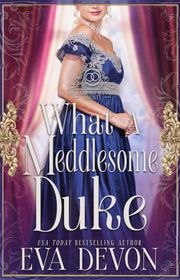 Book cover for "What a Meddlesome Duke" by Eva Devon