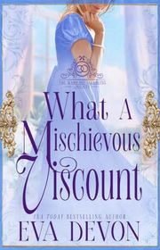Book cover for "What a Mischievous Viscount" by Eva Devon