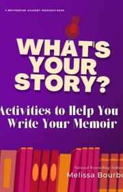 Book cover for "What's Your Story: Writing Your Memoir" by Melissa Bourbon Ramirez