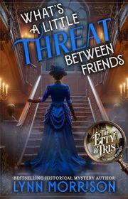 Book cover for "What’s a Little Threat Between Friends" by Lynn Morrison