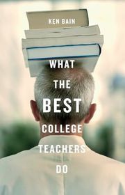 Book cover for "What the Best College Teachers Do" by Ken Bain