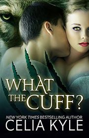 Book cover for "What the Cuff?" by Celia Kyle