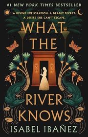 Book cover for "What the River Knows" by Isabel Ibanez