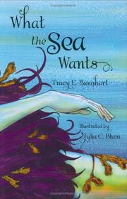 Book cover for "What the Sea Wants" by Tracy Banghart