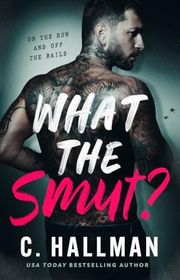 Book cover for "What the Smut?" by C Hallman