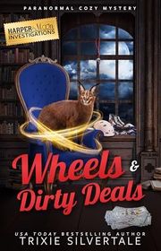 Book cover for "Wheels and Dirty Deals" by Trixie Silvertale