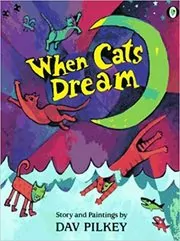 Book cover for "When Cats Dream" by Dav Pilkey