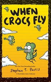 Book cover for "When Crocs Fly" by Stephan Pastis
