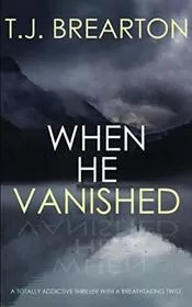 Book cover for "When He Vanished" by TJ Brearton