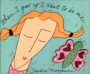 When I Grow Up I Want To Be Me