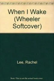 Book cover for "When I Wake" by Rachel Lee