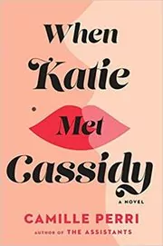 Book cover for "When Katie Met Cassidy" by Camille Perri