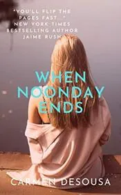 Book cover for "When Noonday Ends" by Carmen DeSousa