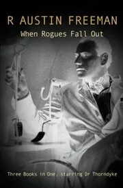 Book cover for "When Rogues Fall Out / Dr. Thorndyke's Discovery" by R Austin Freeman
