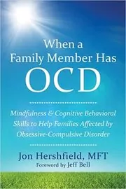 Book cover for "When a Family Member Has OCD" by Jon Hershfield