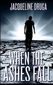 Book cover for "When the Ashes Fall" by Jacqueline Druga