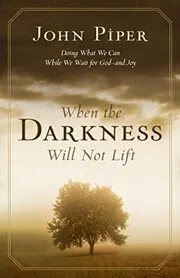 Book cover for "When the Darkness Will Not Lift"