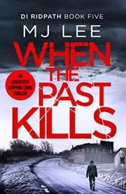 Book cover for "When the Past Kills" by MJ Lee