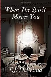 Book cover for "When the Spirit Moves You" by Thomas DePrima
