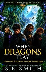 Book cover for "When Dragons Play" by S E Smith