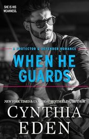 Book cover for "When He Guards" by Cynthia Eden