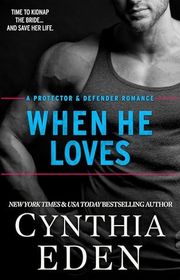 Book cover for "When He Loves" by Cynthia Eden