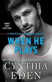 Book cover for "When He Plays" by Cynthia Eden