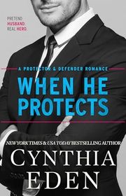 Book cover for "When He Protects" by Cynthia Eden