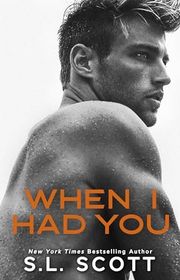 Book cover for "When I Had You" by SL Scott